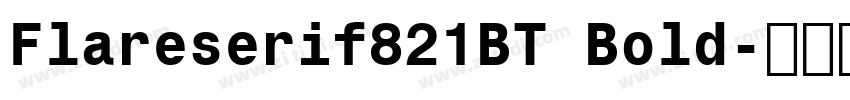 Flareserif821BT Bold字体转换